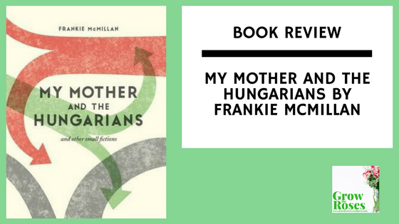 My Mother and the Hungarians by Frankie McMillan